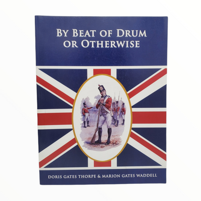 By Beat of Drum or Otherwise (Gates Family History)  - Doris Gates Thorpe & Marion Gates Waddell