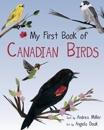 My First Book of Canadian Birds - Andrea Miller
